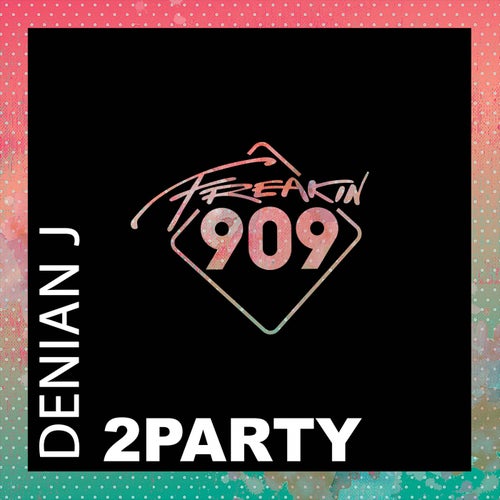 Denian J - 2 Party / Freakin909
