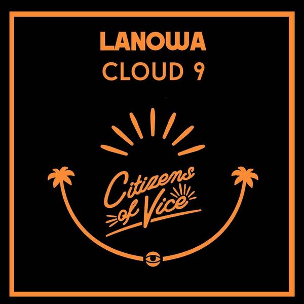 Lanowa - Cloud 9 / Citizens Of Vice