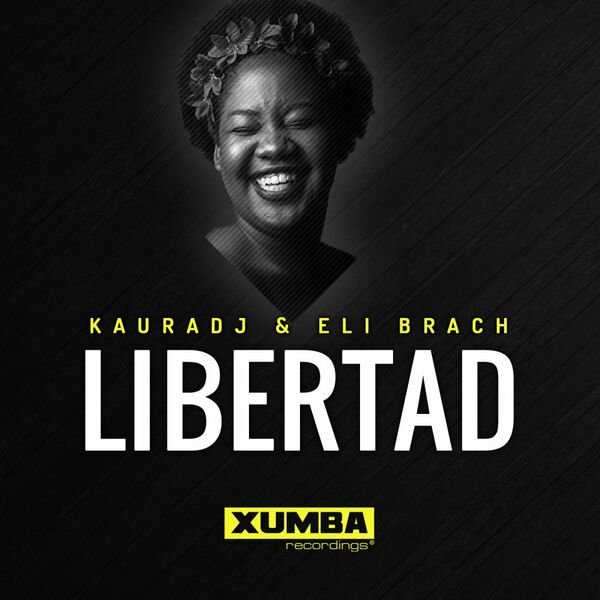 KauraDj & Eli Brach - Libertad / Xumba Recordings