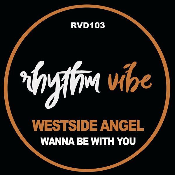 Westside Angel - Wanna Be With You / Rhythm Vibe