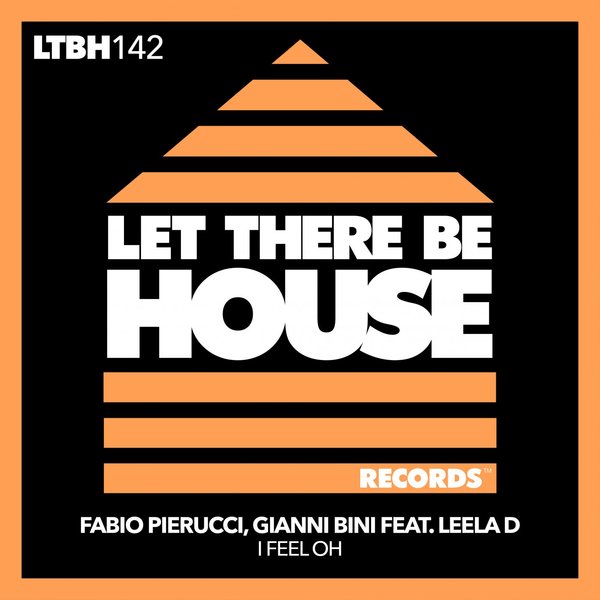 Fabio Pierucci, Gianni Bini, Leela D - I Feel Oh / Let There Be House Records