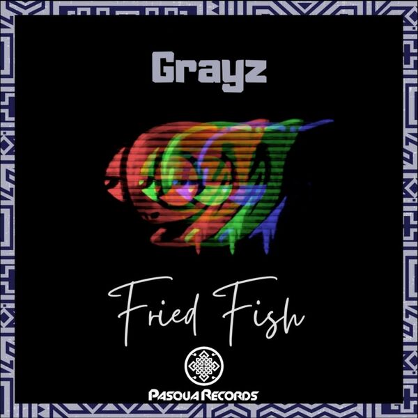 Grayz - Fried Fish / Pasqua Records