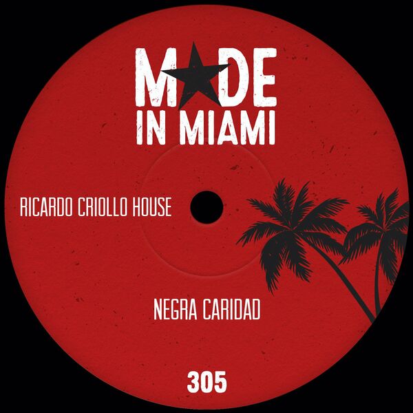 Ricardo Criollo House - Negra Caridad / Made In Miami