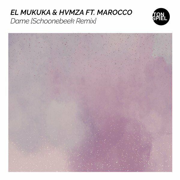 El Mukuka & HVMZA ft Marocco - Dame (Schoonebeek Remix) / TONSPIEL Recordings