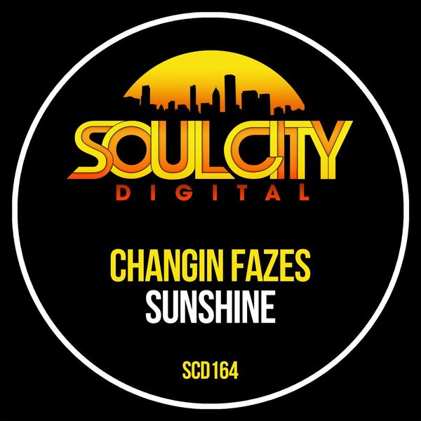 Changin Fazes - Sunshine / Soul City Digital