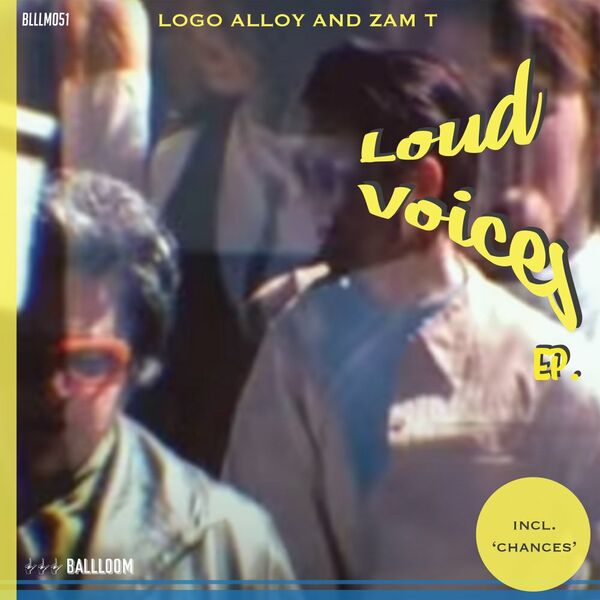 Logo Alloy & Zam T - Loud Voices Ep. / BALLLOOM