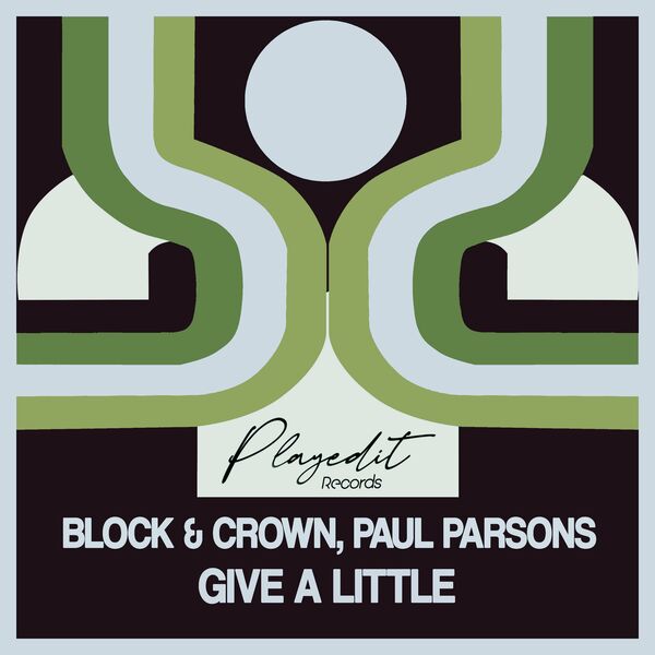 Block & Crown, Paul Parsons - Give a Little / PLAYEDiT Records