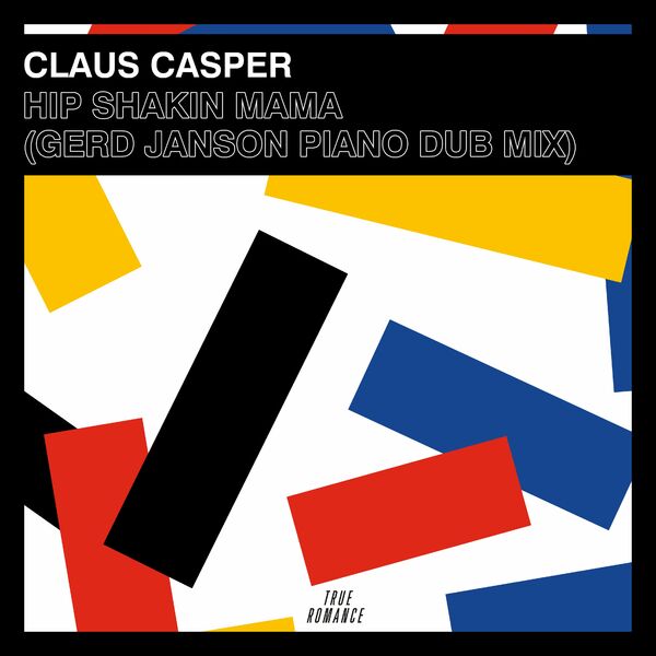 Claus Casper - Hip Shakin Mama (Gerd Janson Piano Dub Mix) / True Romance Records