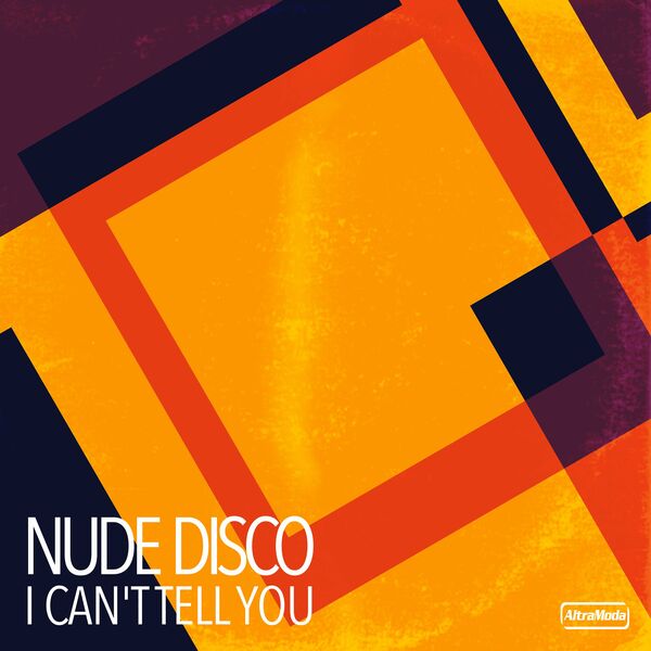 Nude Disco - I Can't Tell You / Altra Moda Music