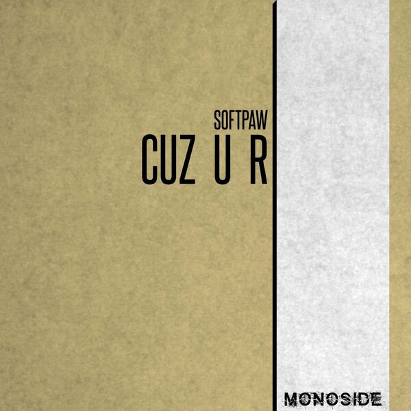 Softpaw - CUZ U R / MONOSIDE