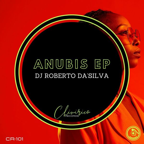 Dj Roberto Da'Silva - Anubis EP / Chivirico Records