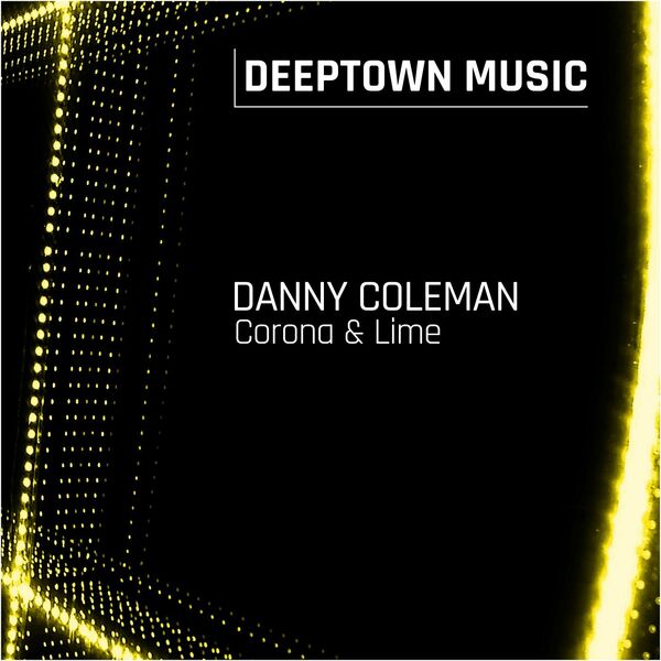 Danny Coleman - Corona & Lime / Deeptown Music