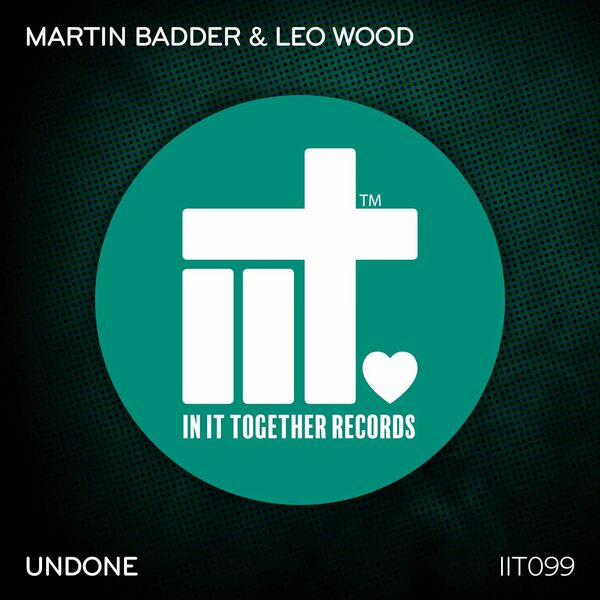 Martin Badder & Leo Wood - Undone / In It Together Records
