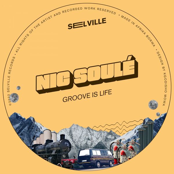 Nic Soulé - Groove Is Life / Selville Records