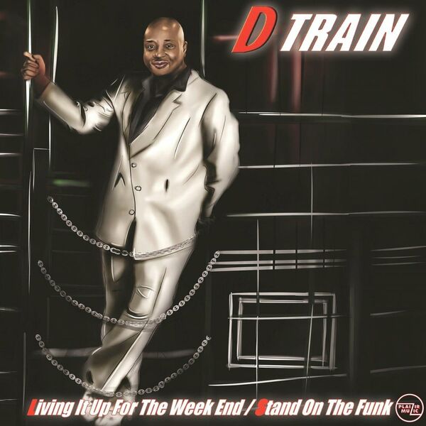 D Train - Livin' It Up For The Week End / Plaizir Muzic