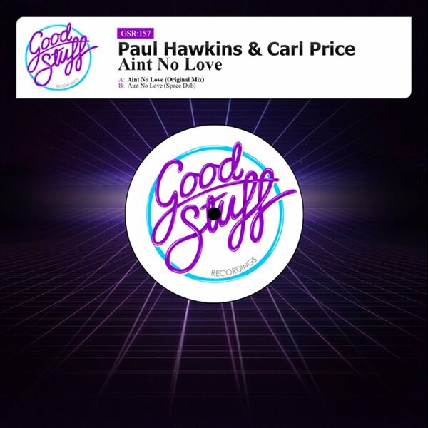 Paul Hawkins & Carl Price - Ain't No Love / Good Stuff Recordings