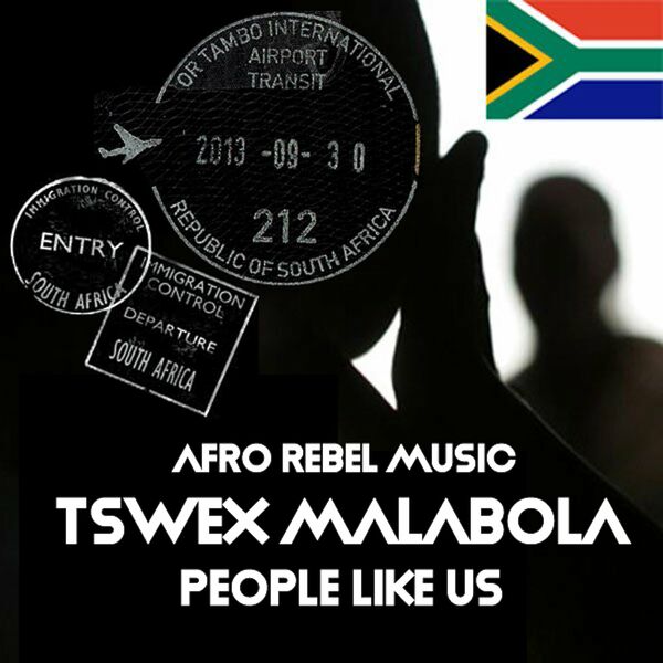 Tswex Malabola - People Like Us / Afro Rebel Music