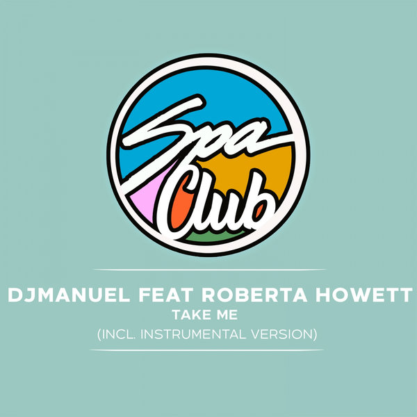 DjManuel feat. Roberta Howett - Take Me / Spa Club