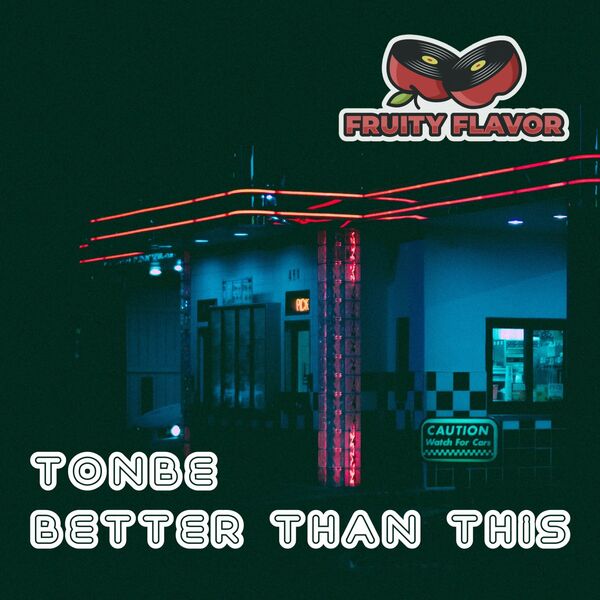 Tonbe - Better Than This / Fruity Flavor