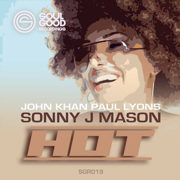 John Khan, Paul Lyons, Sonny J Mason - Hot / Soul Good Recordings