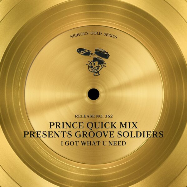 Prince Quick Mix pres. Groove Soldiers - I Got What U Need / Nervous Records