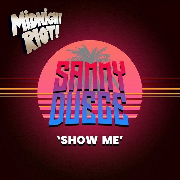 Sammy Deuce - Show Me / Midnight Riot