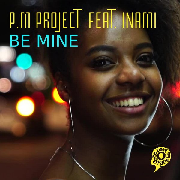 P.M Project ft Inami - Be Mine / Deep Soul Space
