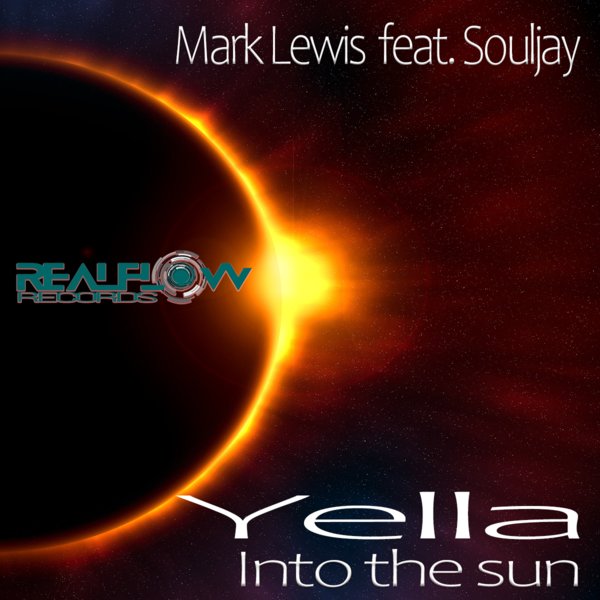 Mark Lewis ft SoulJay - Yella (until The Sun) / RealFlow Records