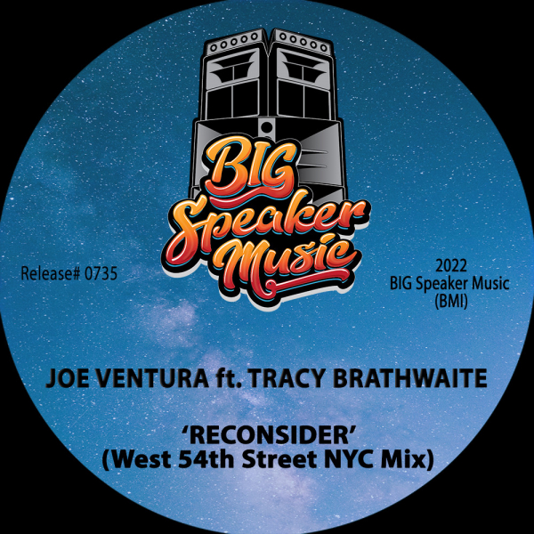 Joe Ventura - Reconsider (feat. Tracy Brathwaite) [West 54th Street NYC Mixes] / Big Speaker Music