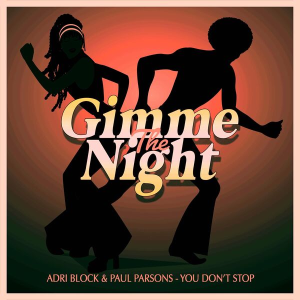 Adri Block & Paul Parsons - You Don't Stop (Club Mix) / Gimme The Night