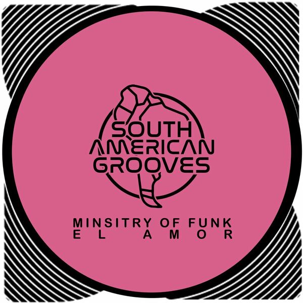 Ministry Of Funk - El Amor / South American Grooves