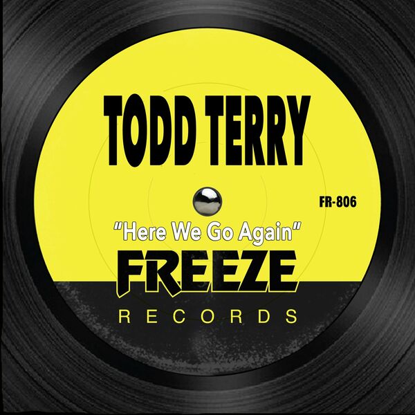 Todd Terry - Here We Go Again / Freeze Records