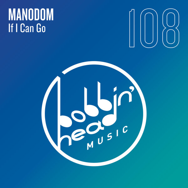 Manodom - If I Can Go / Bobbin Head Music