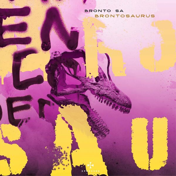 Bronto SA - Brontosaurus / Xpressed Records