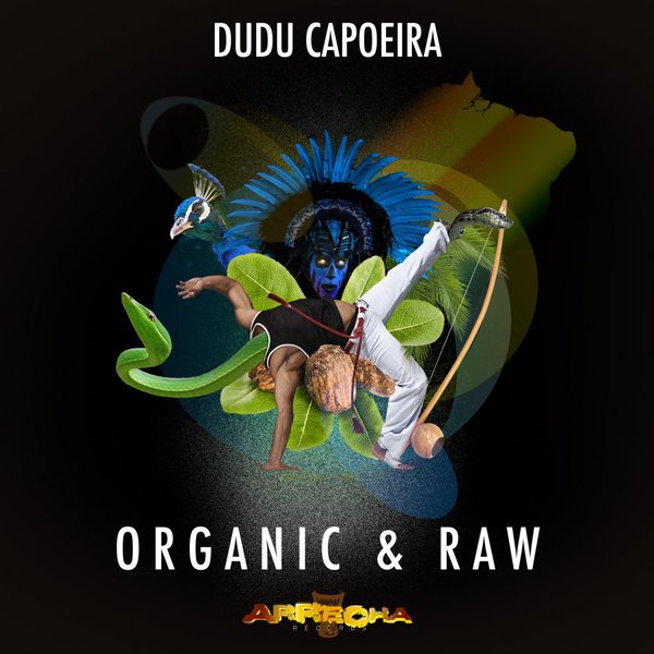 Dudu Capoeira - Organic & Raw / Arrecha Records