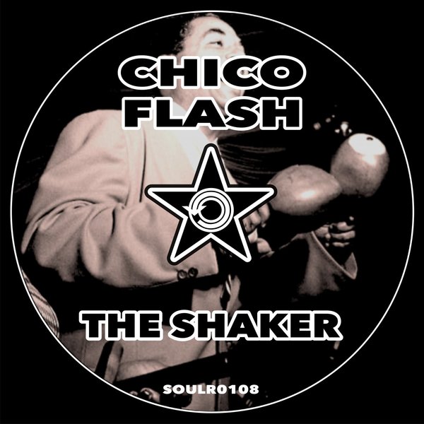 Chico Flash - The Shaker / Soul Revolution Records