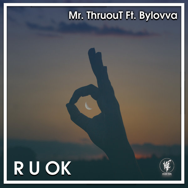 Mr. ThruouT & Bylovva - R U OK / House Tribe Records