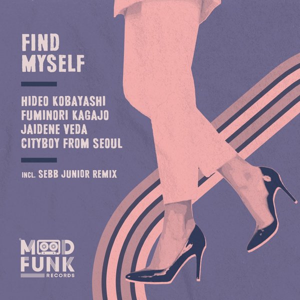 Hideo Kobayashi, Fuminori Kagajo, Jaidene Veda, Cityboy from Seoul - Find Myself / Mood Funk Records