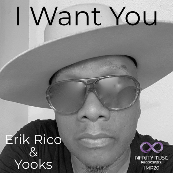 Erik Rico & Yooks - I Want You / Infinity Music Recordings