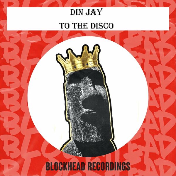 Din Jay - To The Disco / Blockhead Recordings