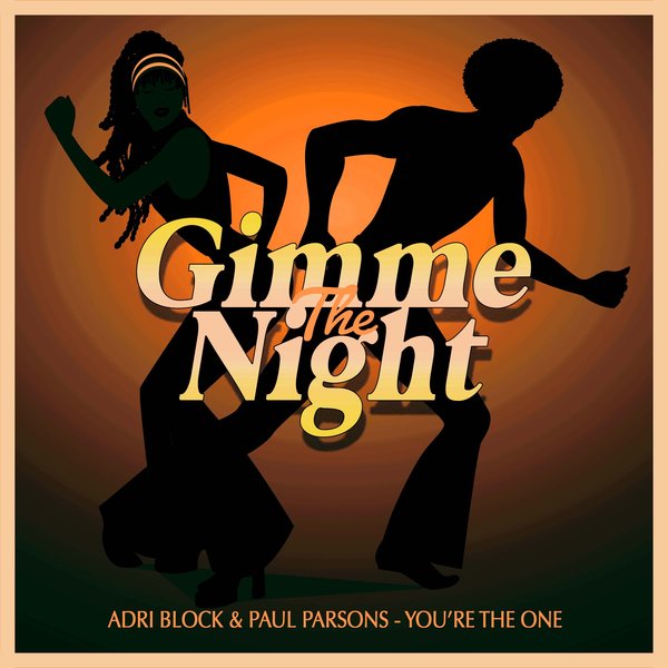 Adri Block & Paul Parsons - You're The One / Gimme The Night