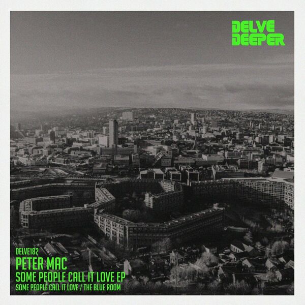 Peter Mac - Some People Call It Love EP / Delve Deeper Recordings