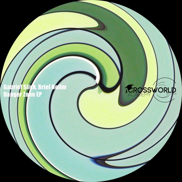 Gabriel Slick & Briel Hollm - Danger Zone EP / Crossworld Academy