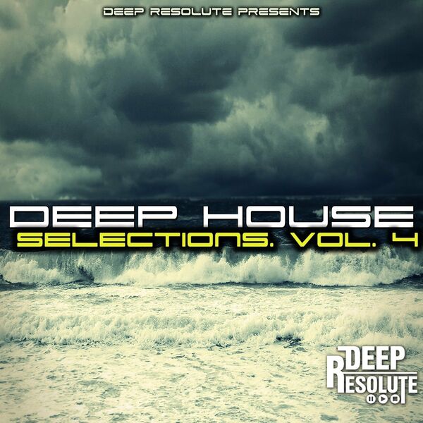 VA - Deep House Selections, Vol. 4 / Deep Resolute (PTY) LTD