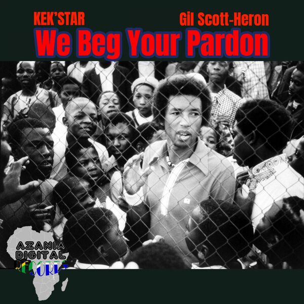 Kek'star & Gil Scott-Heron - We Beg Your Pardon / Azania Digital Records