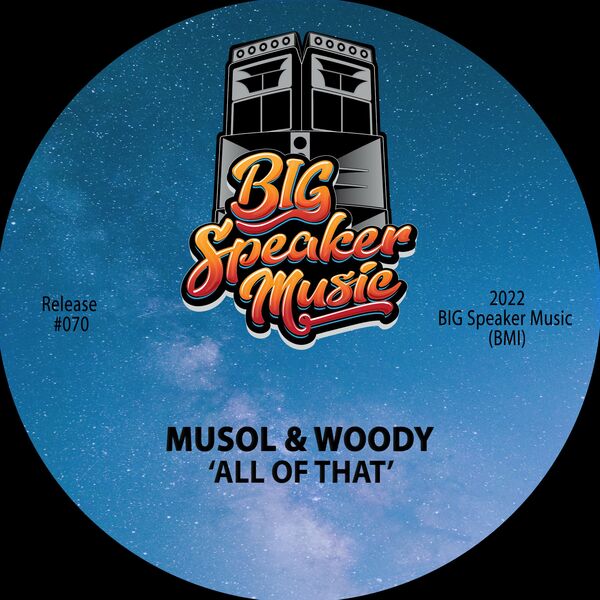 MuSol & Woody - All Of That / BIG Speaker Music