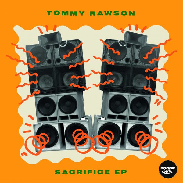Tommy Rawson - Sacrifice EP / Boogie Cafe Records