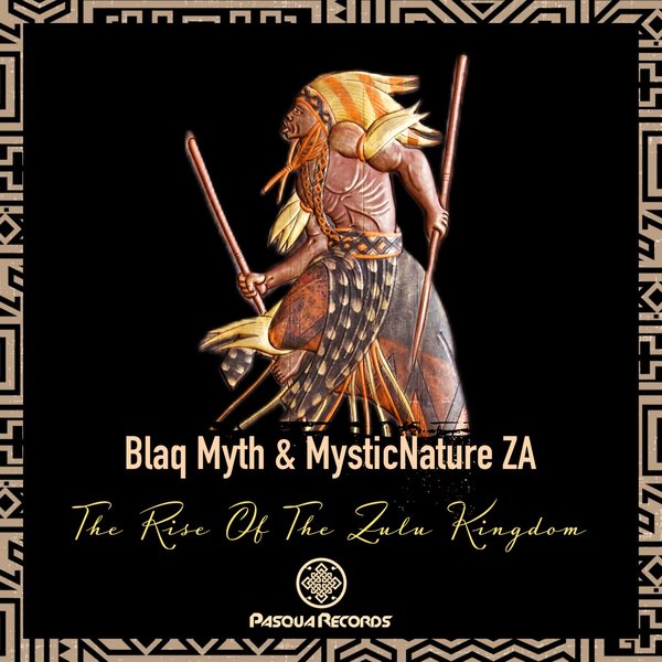 Blaq Myth - The Rise Of The Zulu Kingdom / Pasqua Records