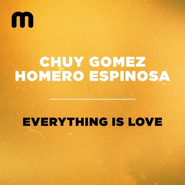 Chuy Gomez & Homero Espinosa - Everything Is Love / Moulton Music