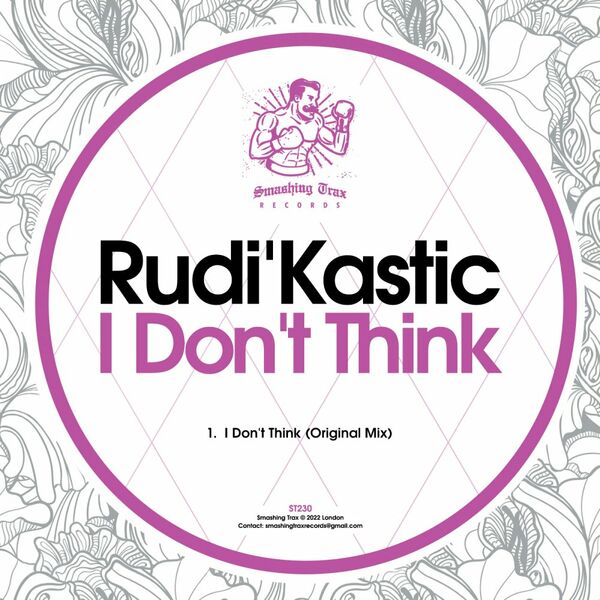 Rudi'Kastic - I Don't Think / Smashing Trax Records